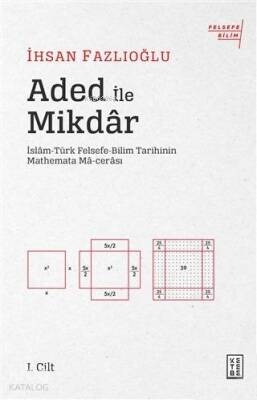 Aded ile Mikdar İslam-Türk Felsefe-Bilim Tarihinin Mathemata Ma-cerası - 1