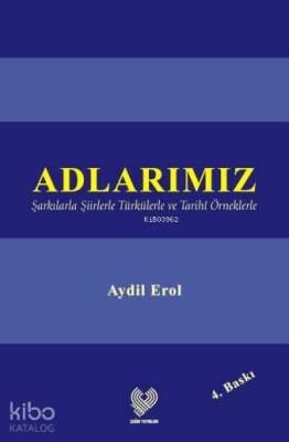 Adlarımız Şarkılarla Şiirlerle Türkülerle ve Tarihî Örneklerle - 1