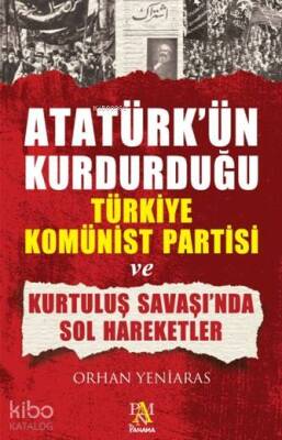 Atatürkün Kurdurduğu Türkiye Komünist Partisi Ve Kurtuluş Savaşında Son Har - 1