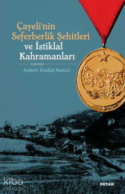 Çayelinin Seferberlik Şehitleri ve İstiklal Kahramanları - 1