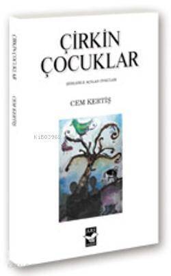 Çirkin Çocuklar Şiirlerle Açılan Öyküler - 1