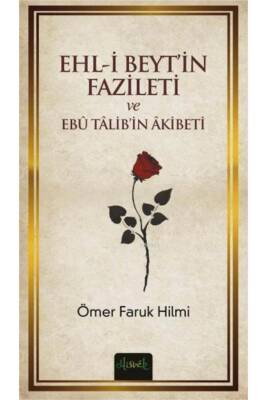 Ehli Beyt´in Fazileti Ve Ebu Talib´in Akibeti - Ömer Faruk Hilmi - 2