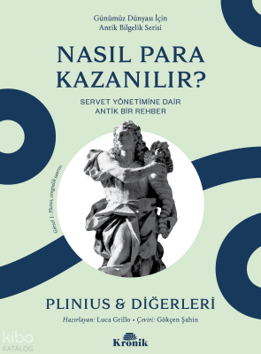 Günümüz Dünyası İçin Antik Bilgelik Serisi - Nasıl Para Kazanılır?Servet Yönetimine Dair Antik Bir Rehber - 1