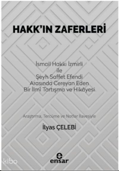 Hakk’ın Zaferleri(İsmail Hakkı İzmirli İle Şeyh Saffet Efendi Arasında Cereyan Eden Bir İlmi Tartışma ve Hikayesi) - 1