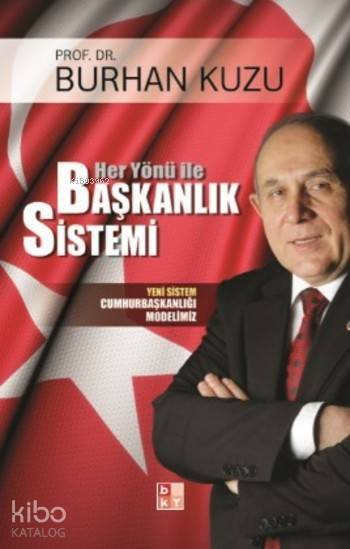 Her Yönü ile Başkanlık Sistemi Yeni Sistem Cumhurbaşkanlığı Modelimiz - 1