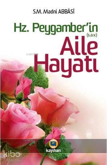 Hz. Peygamberin Aile Hayatı - 1