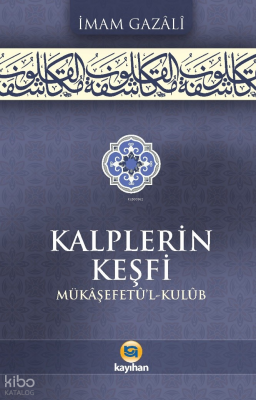 Kalplerin Keşfi (Mükâşefetû’l Kulûb) - 1