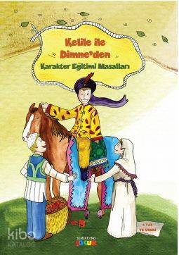 Kelile ile Dimneden Karakter Eğitimi Masalları - 1