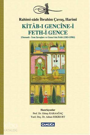 Kitab-ı Gencine-i Feth-i Gence Osmanlı-İran Savaşları ve Gencenin Fethi (1583-1590) - 1