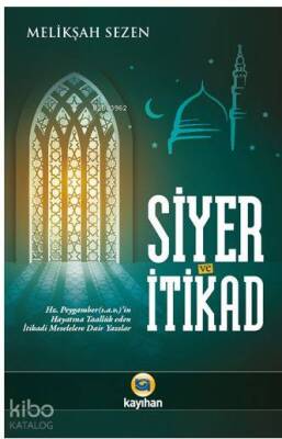 Siyer ve İtikad Hz. Peygamberin Hayatına Taalluk Eden İtikadi Meselelere Dair Yazılar - 1