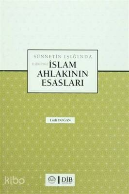Sünnetin Işığında İslam Ahlakının Esasları - 1